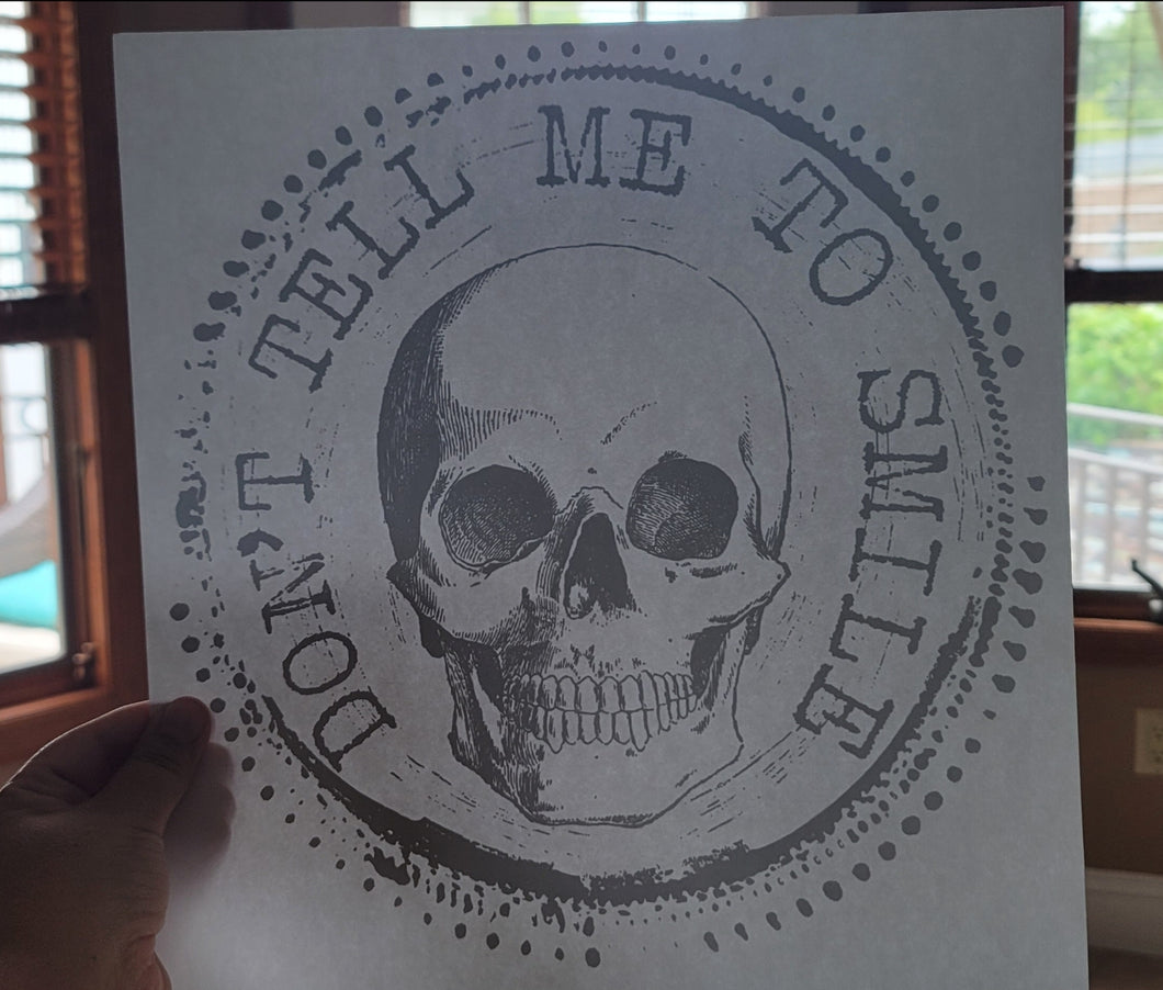Don't Tell Me To Smile Skeleton Screen Print Transfer