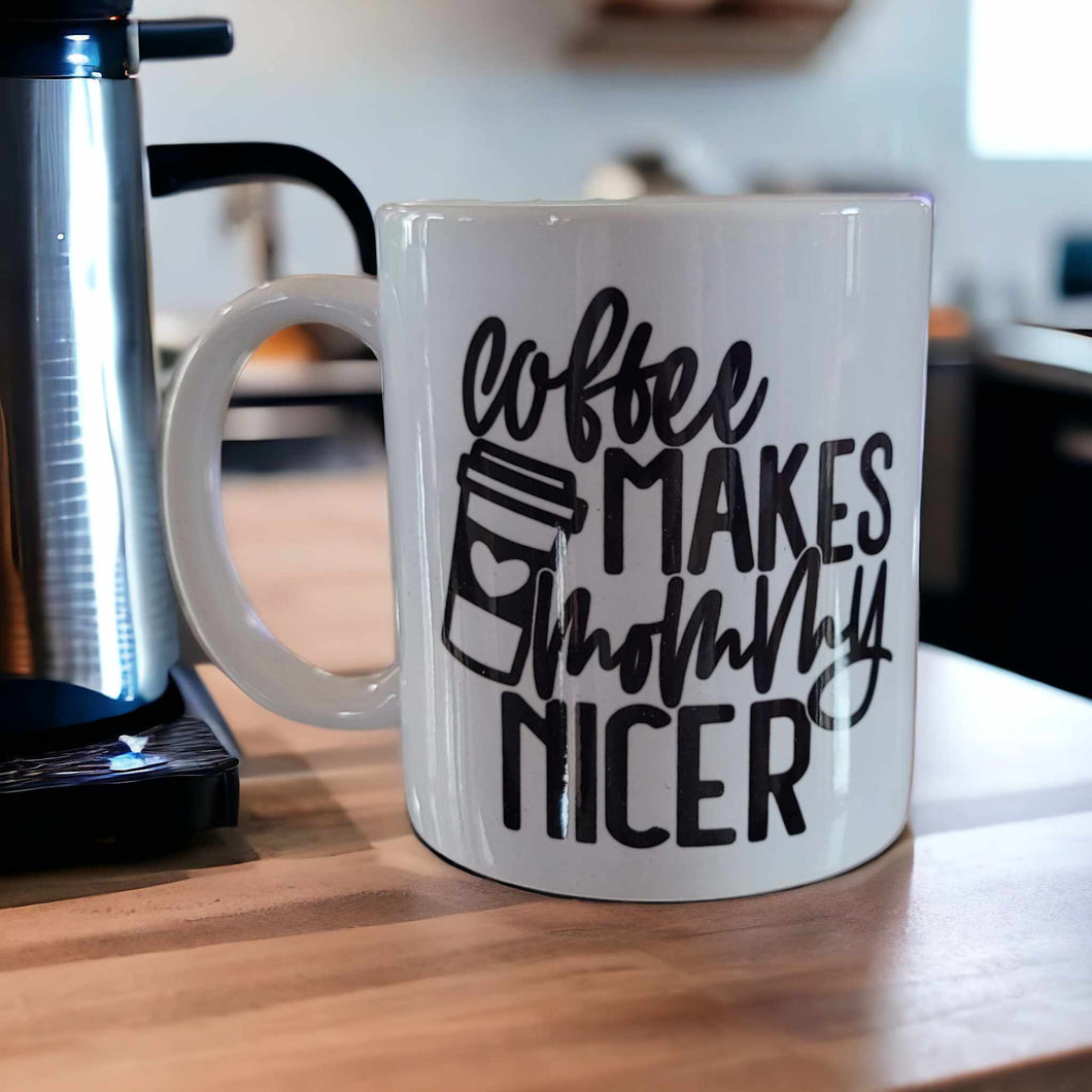 Coffee Makes Mommy Nicer Funny Mug 11oz
